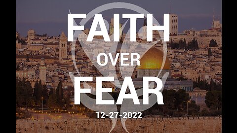 Faith Over Fear - 12.27.2022