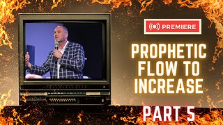 Prophetic Flow to Increase Part 5