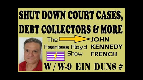 JOHN-KENNEDY: FRENCH ON THE W-9, EIN & DUNS # TO SHUT DOWN COURT CASES, DEBT COLLECTORS, & MORE!