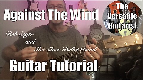 Against The Wind by Bob Seger - Guitar Lesson - Chord diagrams - Strumming Patterns -