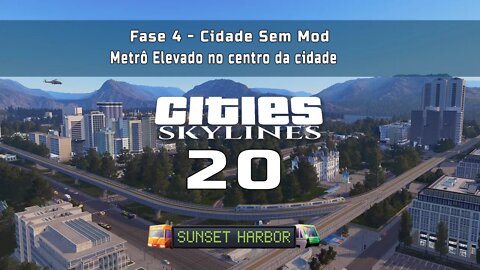 Cities: Skylines - Cidade sem mod: Metrô Elevado no centro da cidade - Ep20