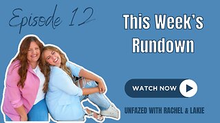 Ep. 12 | This Week's Rundown