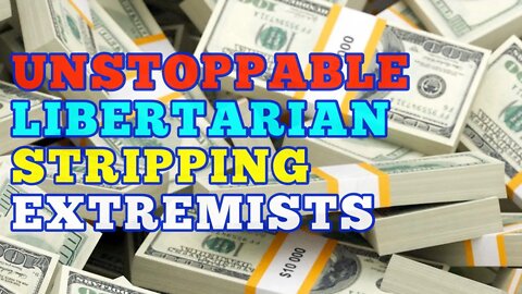 Libertarian Stripping – It can't be stopped