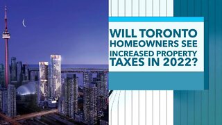 Will Toronto Homeowners See Increased Property Taxes In 2022?