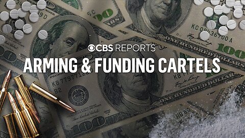 Arming and Funding Cartels [CBS (Anti-2A Propaganda) Documentary] 🔫