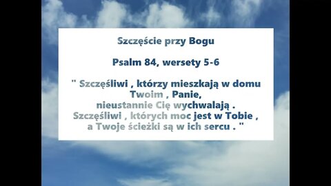 Szczęście przy Bogu Psalm 84, wersety 5-6