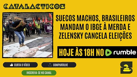 #101 Suecos Machos, Brasileiros Mandam o IBGE À Merda E Zelensky Cancela Eleições