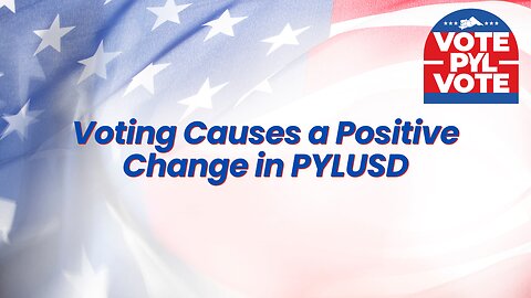 Voting Causes a Positive Change in #PYLUSD