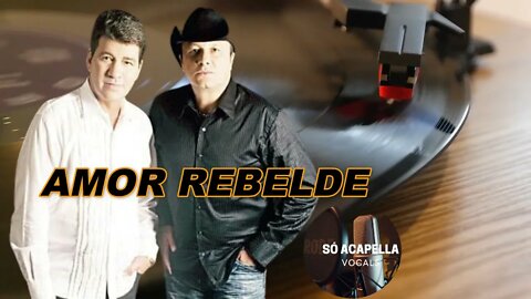 Amor Rebelde - Chico Rei e Paraná ACapella