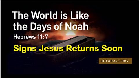 Today's World Like Days of Noah - Signs Jesus Returns Soon! JD Farag [mirrored]