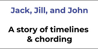 Timelines & Chording: The Story of Jack, Jill, and John
