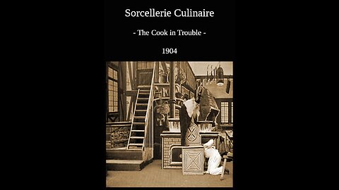 The Cook In Trouble (1904 Film) -- Directed By Georges Méliès -- Full Movie