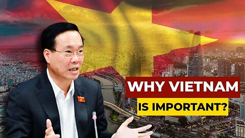 Why Vietnam is Important?