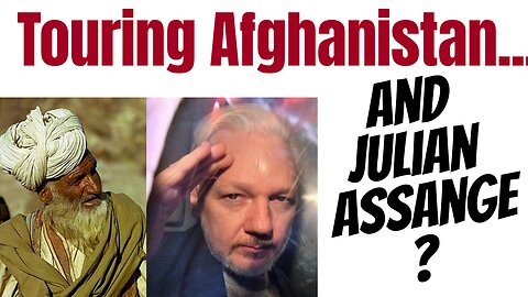Touring Afghanistan? And Julian Assange?