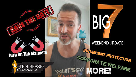 Save the Date, Magnets Activate, Incumbent Protection, Corp. Welfare & Mo' - BIG 7 Weekend Digest!