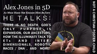 5D Alex Jones Speaks! Topics Include: There is NO DEATH, God’s Only Purpose is Expansion, Our Ancestors, How the Illuminati Talk to ETs and Inter-Dimensionals, Robotic Races/DNA (They Have More Worship-Gene, as Confirmed by Billy Carson), and More!