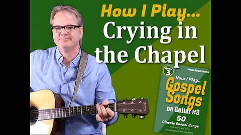 How I Play "Crying In The Chapel" on Guitar - with Chords and Lyrics