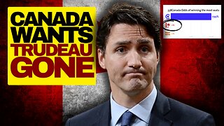 Canada Wants Justin Trudeau Gone