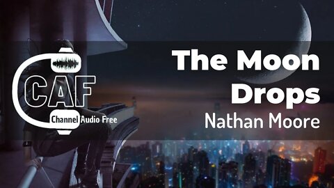 CAFree – The Moon Drops Nathan Moore