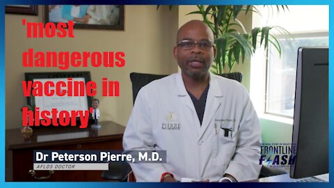 “Most Dangerous Vaccine In History”- Dr. Peterson Pierre