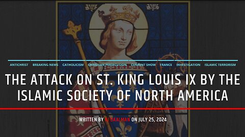 The Attack On St. King Louis IX By The Islamic Society Of North America