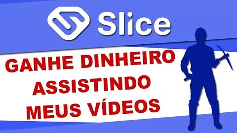 SLICE- SEJA PAGO POR NAVEGAR NA INTERNET