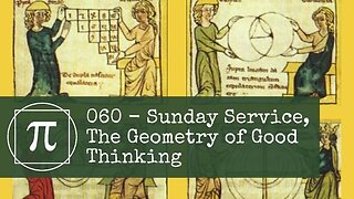 060 - Sunday Service, The Geometry of Good Thinking