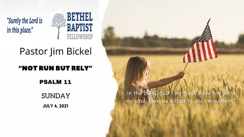 “Not Run But Rely” | Pastor Bickel | Bethel Baptist Fellowship [SERMON]