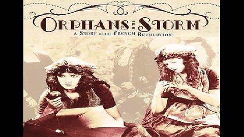 ORPHANS OF THE STORM 1921 By DW Griffith with Lilian & Dorothy Gish FULL MOVIE #57 AFI BEST SILENT FILMS