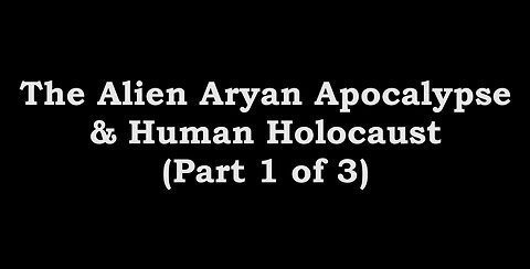 Preparation for The Endtimes Ep. 33 (1 of 3): Aryan Brotherhood pt. d - The Alien Apocalypse