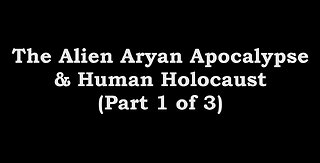 Preparation for The Endtimes Ep. 33 (1 of 3): Aryan Brotherhood pt. d - The Alien Apocalypse