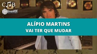 Alípio Martins - Vai Ter Que Mudar