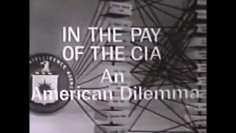 In the Pay of the CIA : An American Dilema (excerpt from the 1967 documentary)