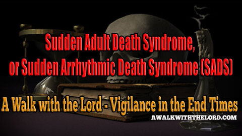 Sudden Adult Death Syndrome, or Sudden Arrhythmic Death Syndrome (SADS)