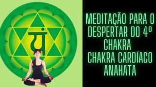 ⚛🧘‍♀️Meditação Para o Despertar do 4º Chakra - Chakra Cardíaco Anahata