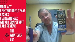 MORE Act Reintroduced; Texas Passes Recreational; Wicked Grapefruit Cart Review!