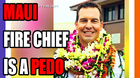 Maui Fire Chief Is A Pedophile