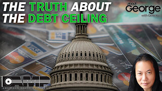 The TRUTH about the Debt Ceiling | About GEORGE with Gene Ho Ep. 147