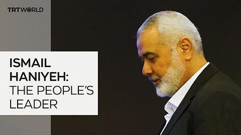 Ismail Haniyeh: The people's leader| RN