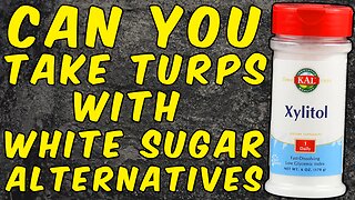 Can You Take Turpentine With White Sugar Alternative Sweeteners?