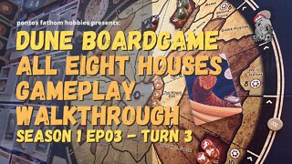 DUNE Boardgame GF9 - S1E03 - Season 1 Episode 3 All 8 Houses - Turn 3