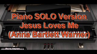 Piano SOLO Version - Jesus Loves Me (Anna Bartlett Warner)