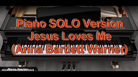 Piano SOLO Version - Jesus Loves Me (Anna Bartlett Warner)