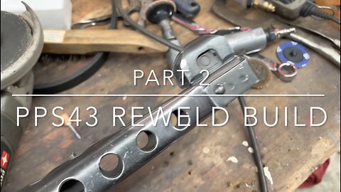 PPs43 Reweld Build - Part 2