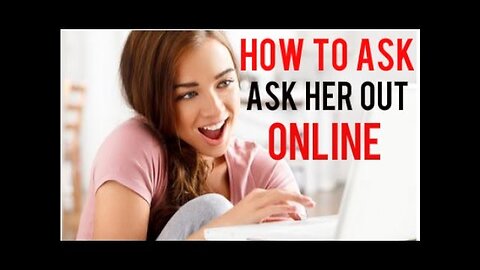 How To Ask A Girl Out You're Talking To Online