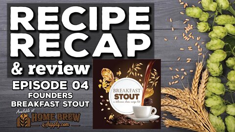 Recipe Recap & Review | Ep. 04: Founders Breakfast Stout