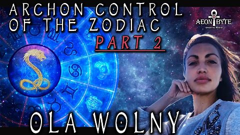 Ola Wolny (Interview #2): The Zodiac is Being Used Wrong(?), Spiritual Sovereignty, and More! | Aeon Byte Gnostic Radio