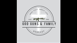 God, Guns & Family Podcast Episode 14