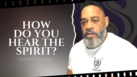 How Do You Hear The Spirit? | Pastor Dowell
