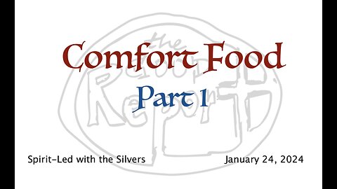 Comfort Food - Spirit-Led with the Silvers (Jan 24)